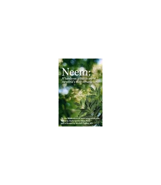 Bach - BOOK-0322 - Neem - A Hands-on Guide To One Of The World?s Most Versatile Herbs By The Moderators Of Www.usingneem.com